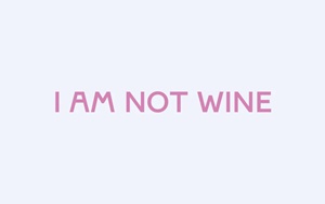 I am not Wine